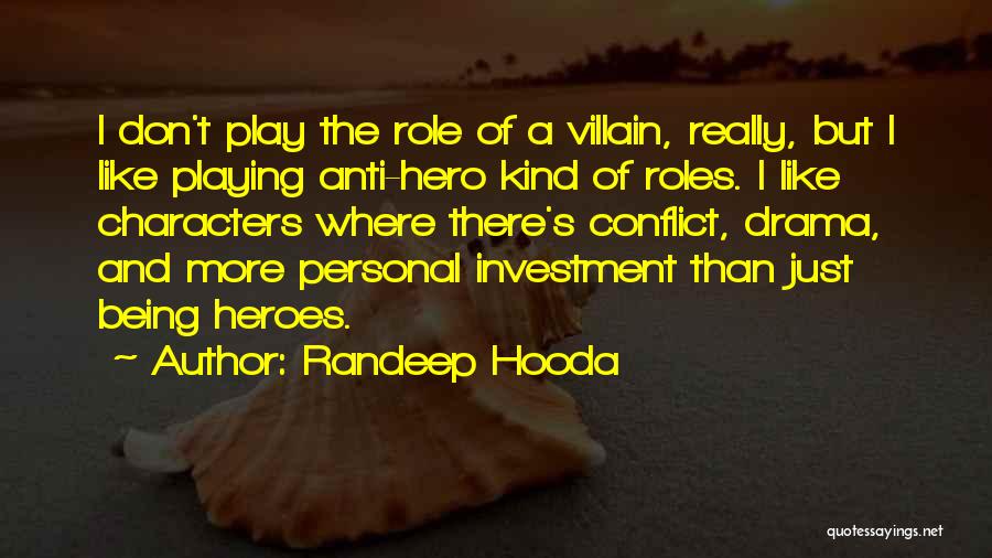 Being Your Own Hero Quotes By Randeep Hooda