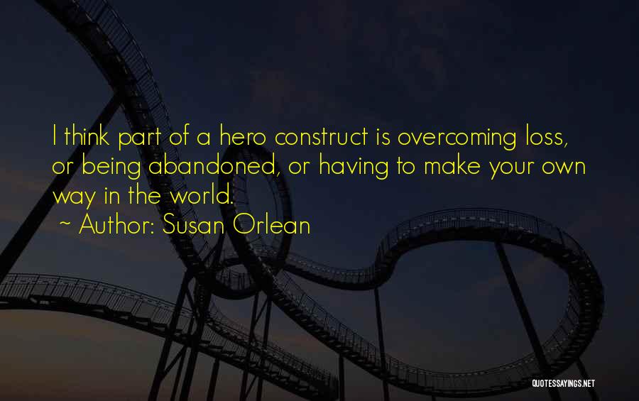 Being Your Own Hero Quotes By Susan Orlean