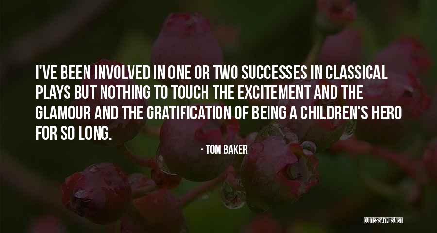 Being Your Own Hero Quotes By Tom Baker Being Your Own Hero Quotes By Tom Baker