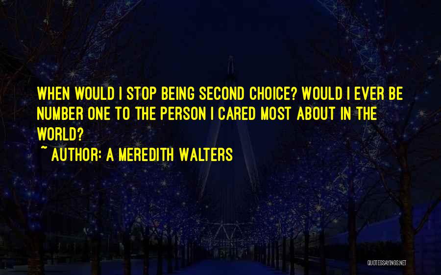 Being Your Second Choice Quotes By A Meredith Walters