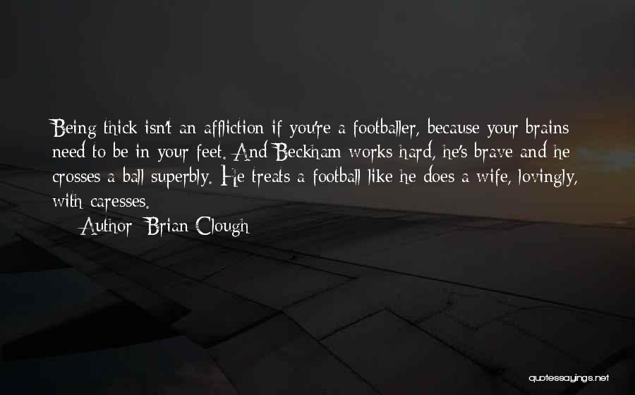 Being Your Wife Quotes By Brian Clough