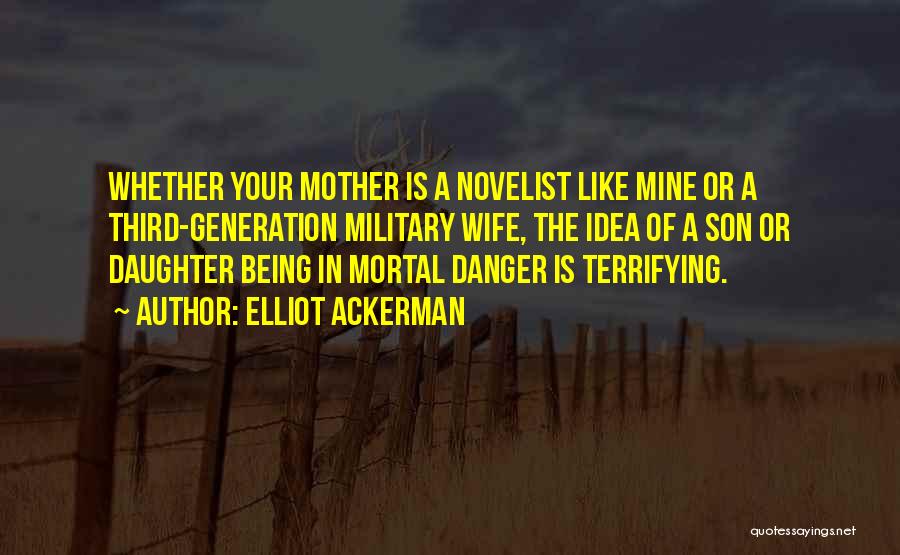 Being Your Wife Quotes By Elliot Ackerman