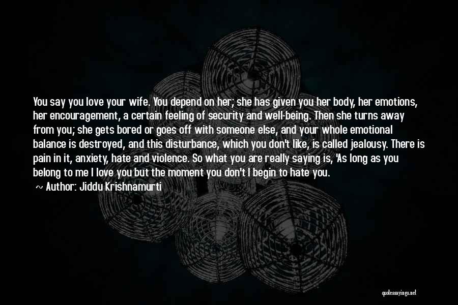 Being Your Wife Quotes By Jiddu Krishnamurti