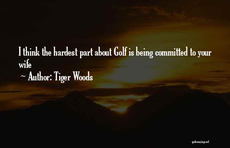 Being Your Wife Quotes By Tiger Woods