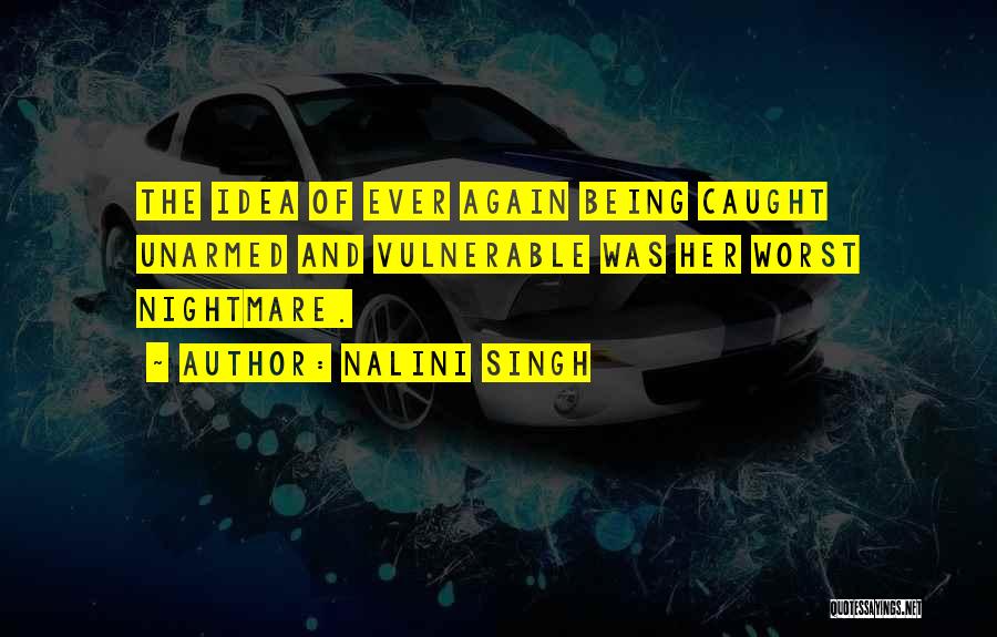 Being Your Worst Nightmare Quotes By Nalini Singh