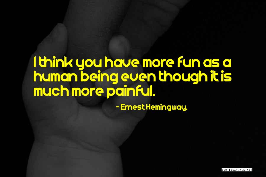 Being Yourself And Having Fun Quotes By Ernest Hemingway, Being Yourself And Having Fun Quotes By Ernest Hemingway,