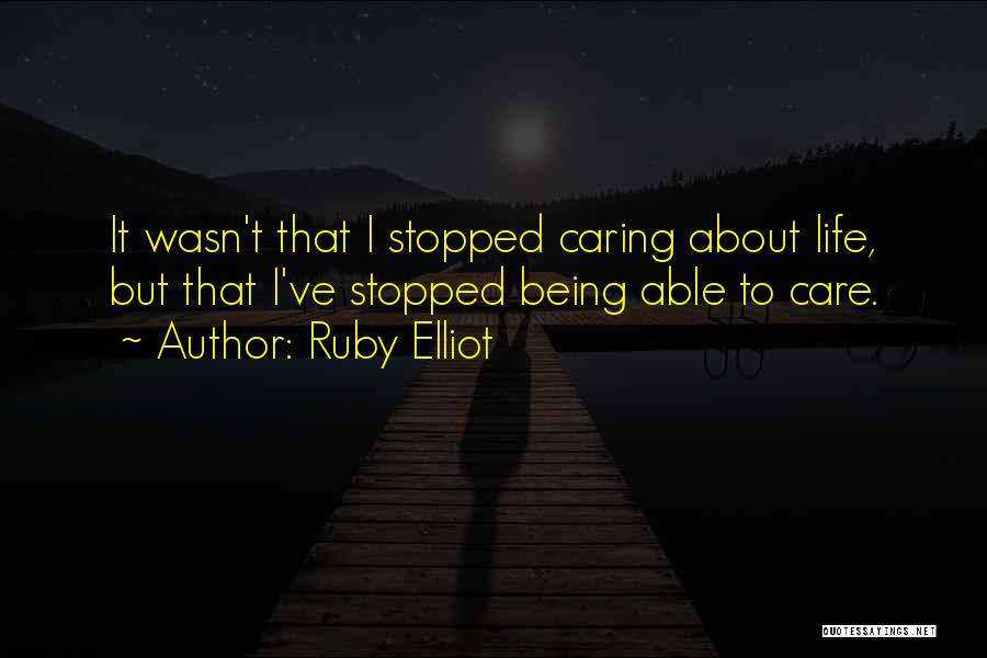 Being Yourself And Not Caring What Others Think Quotes By Ruby Elliot