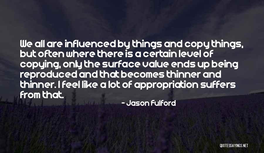 Being Yourself And Not Copying Others Quotes By Jason Fulford Being Yourself And Not Copying Others Quotes By Jason Fulford