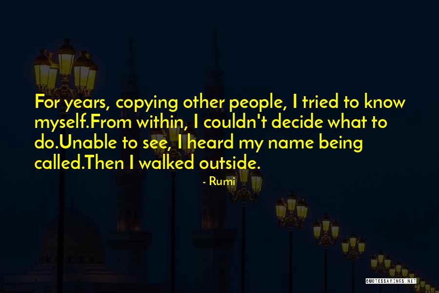 Being Yourself And Not Copying Others Quotes By Rumi