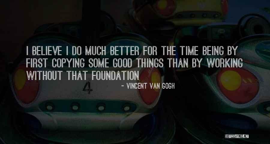 Being Yourself And Not Copying Others Quotes By Vincent Van Gogh Being Yourself And Not Copying Others Quotes By Vincent Van Gogh