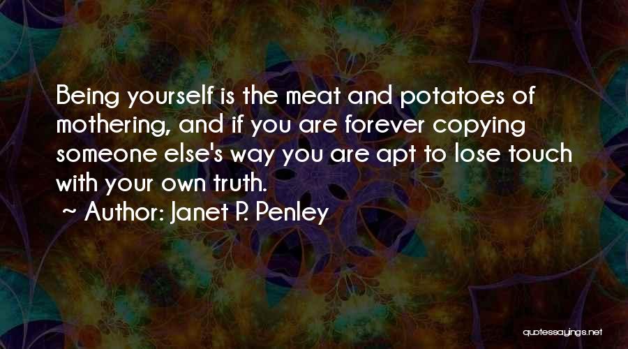 Being Yourself And Not Copying Someone Else Quotes By Janet P. Penley