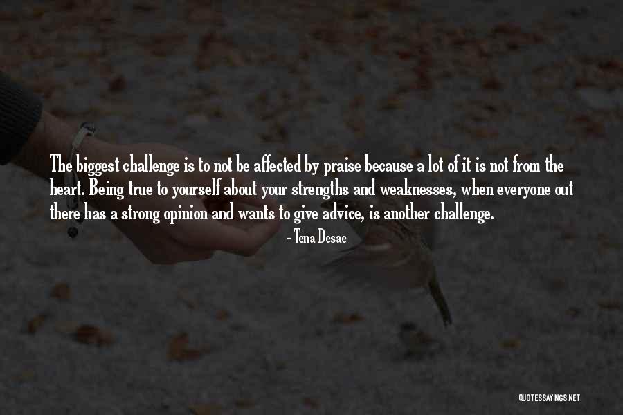 Being Yourself And Strong Quotes By Tena Desae Being Yourself And Strong Quotes By Tena Desae