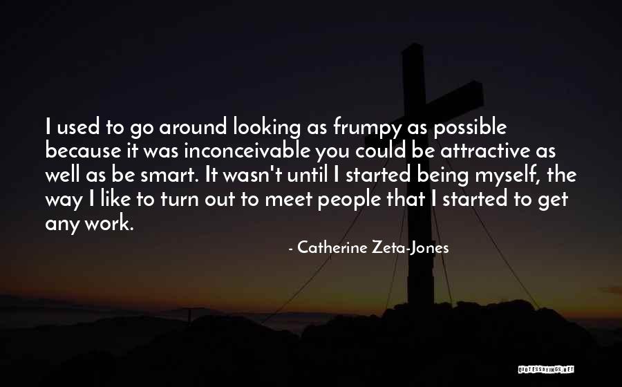 Being Yourself Around Someone Quotes By Catherine Zeta-Jones Being Yourself Around Someone Quotes By Catherine Zeta-Jones