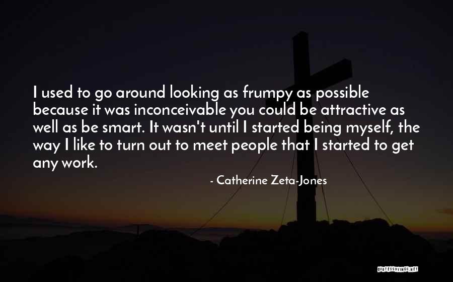 Being Yourself Around Someone Quotes By Catherine Zeta-Jones