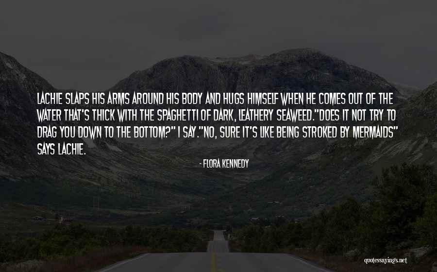 Being Yourself Around Someone Quotes By Flora Kennedy