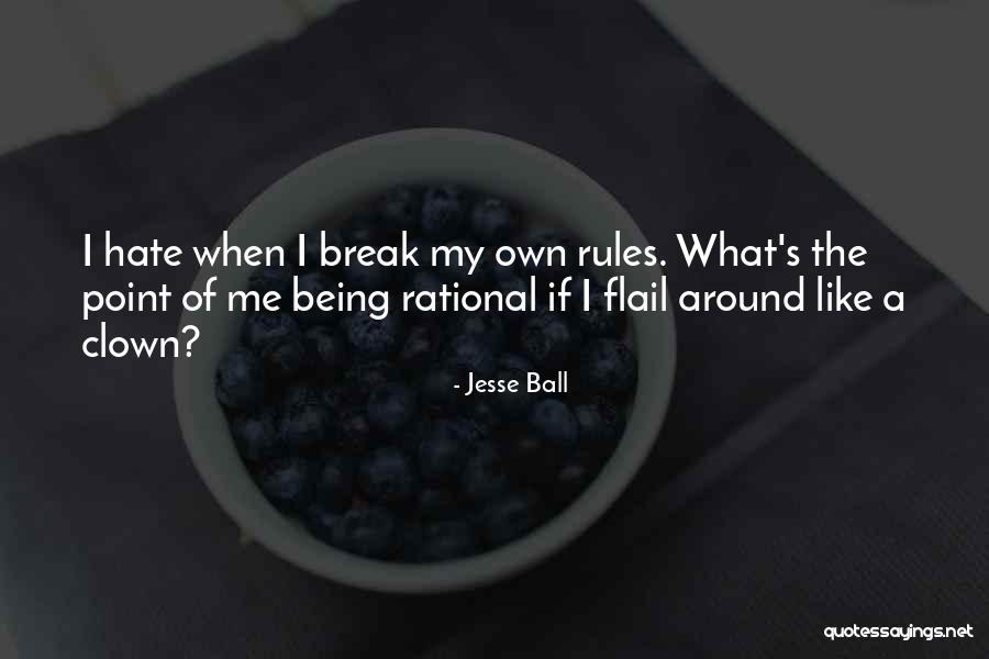 Being Yourself Around Someone Quotes By Jesse Ball