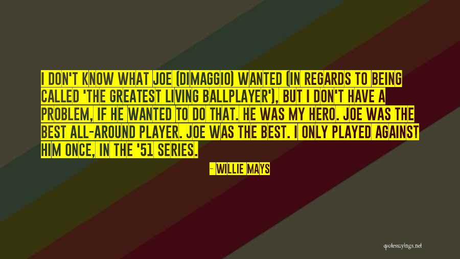Being Yourself Around Someone Quotes By Willie Mays Being Yourself Around Someone Quotes By Willie Mays