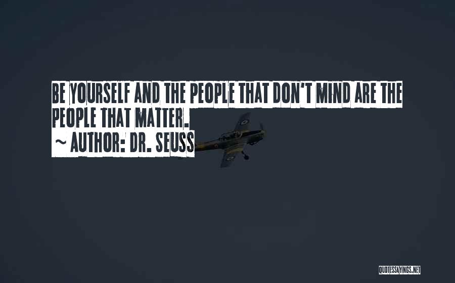 Being Yourself Dr Seuss Quotes By Dr. Seuss