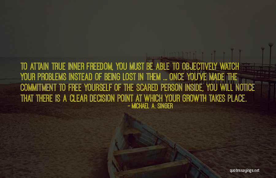 Being Yourself Inspirational Quotes By Michael A. Singer Being Yourself Inspirational Quotes By Michael A. Singer
