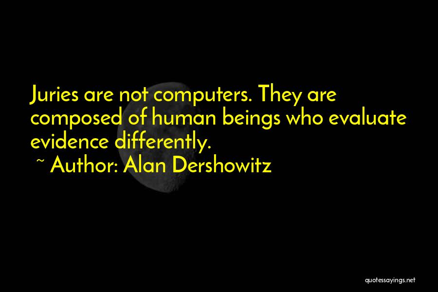 Beings Quotes By Alan Dershowitz