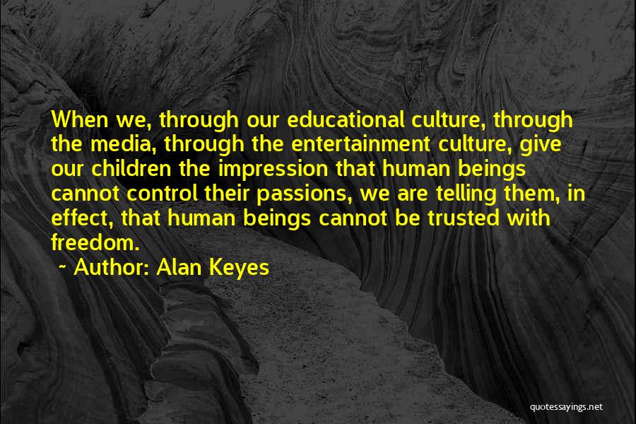 Beings Quotes By Alan Keyes