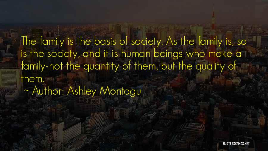 Beings Quotes By Ashley Montagu