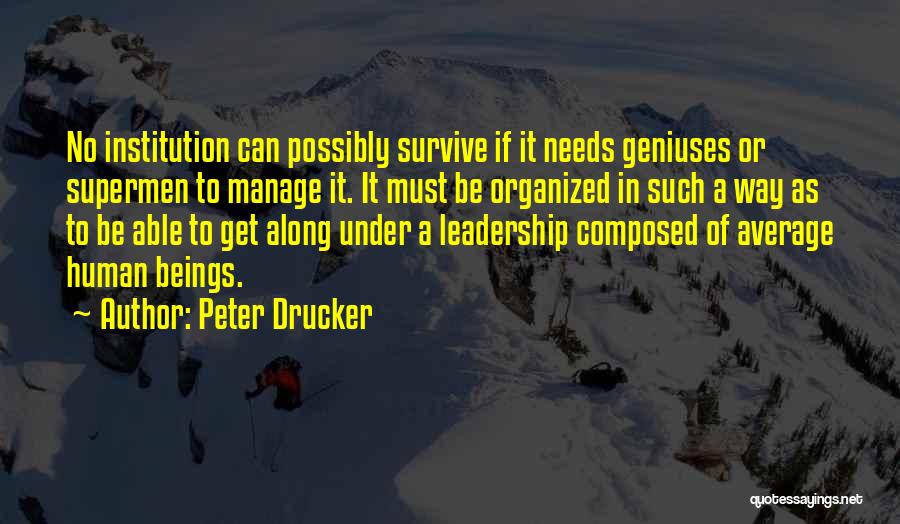 Beings Quotes By Peter Drucker