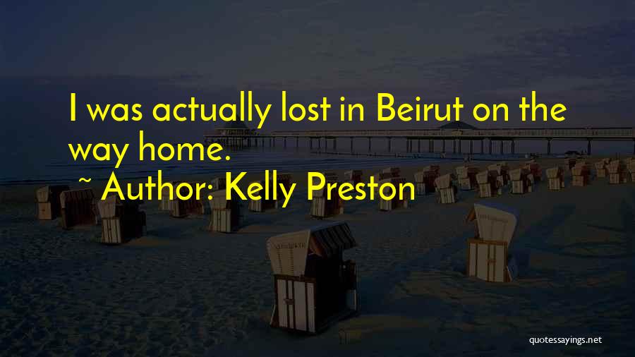 Beirut Quotes By Kelly Preston