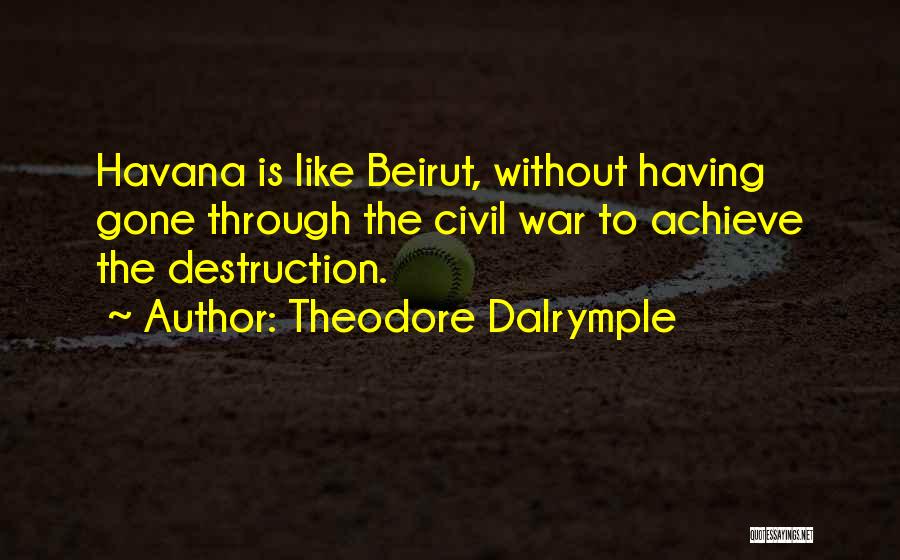 Beirut Quotes By Theodore Dalrymple