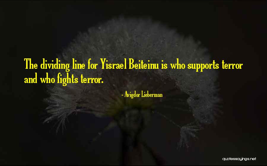 Beiteinu Quotes By Avigdor Lieberman Beiteinu Quotes By Avigdor Lieberman