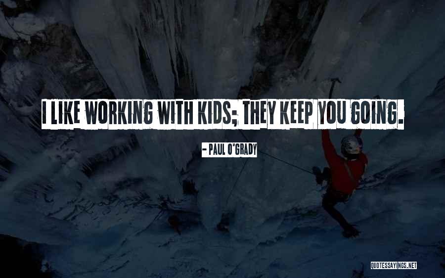 Bejart Foundation Quotes By Paul O'Grady Bejart Foundation Quotes By Paul O'Grady