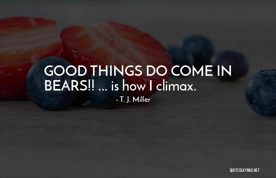 Bekhtereva Quotes By T. J. Miller Bekhtereva Quotes By T. J. Miller