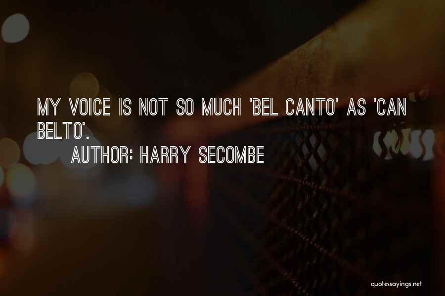 Bel Canto Quotes By Harry Secombe