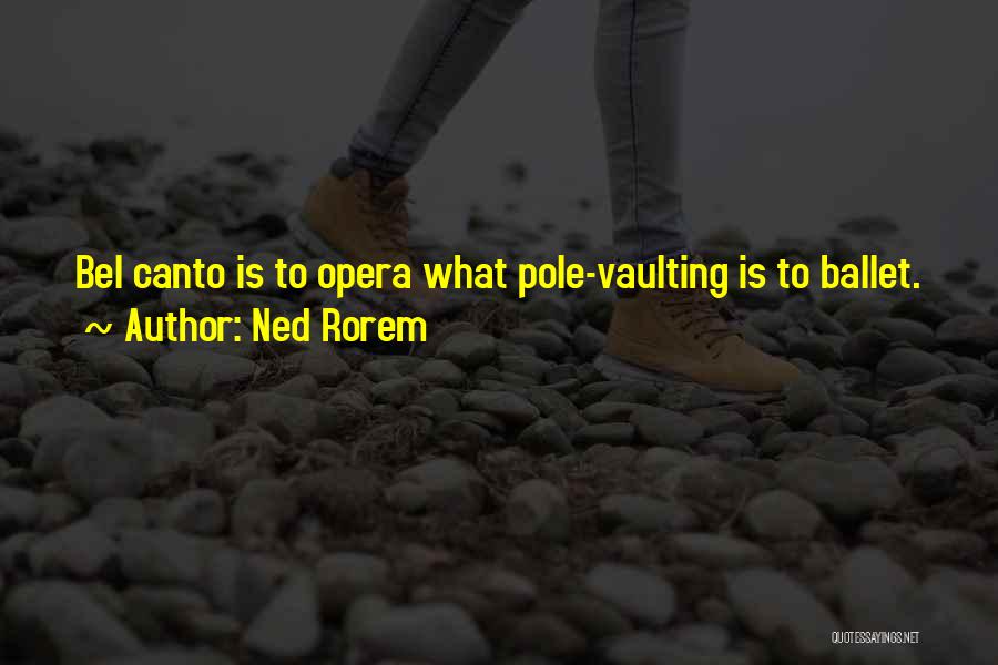 Bel Canto Quotes By Ned Rorem