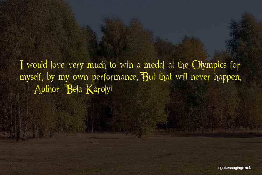 Bela Karolyi Quotes 1000698