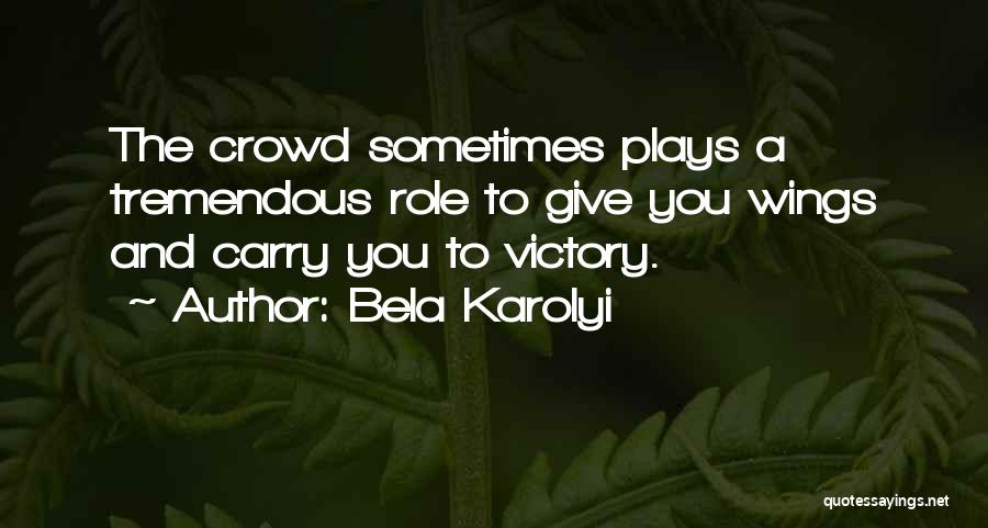 Bela Karolyi Quotes 568433