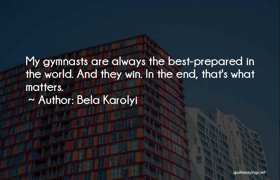 Bela Karolyi Quotes 812893