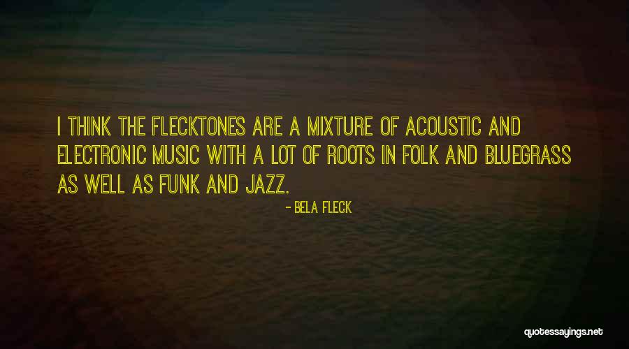 Bela Quotes By Bela Fleck Bela Quotes By Bela Fleck
