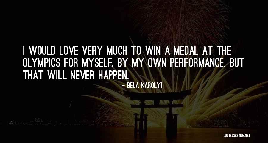 Bela Quotes By Bela Karolyi Bela Quotes By Bela Karolyi