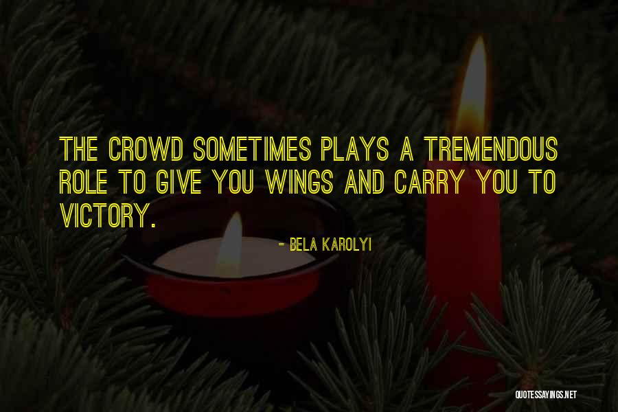 Bela Quotes By Bela Karolyi Bela Quotes By Bela Karolyi