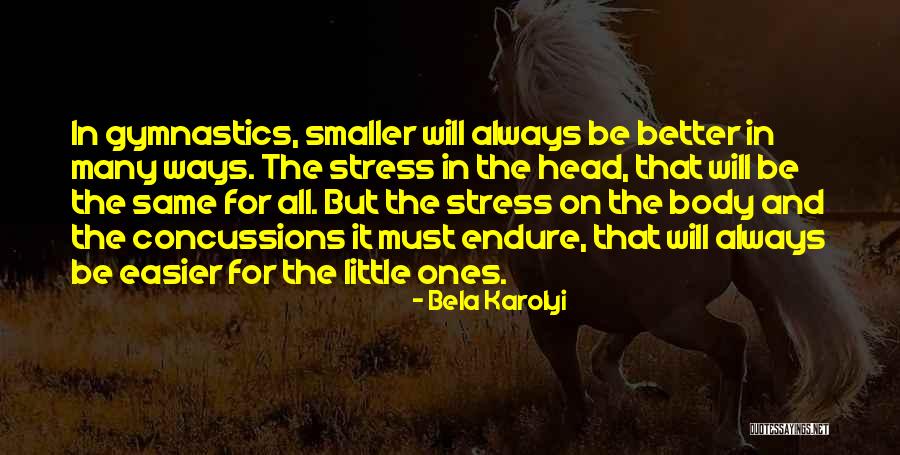 Bela Quotes By Bela Karolyi Bela Quotes By Bela Karolyi