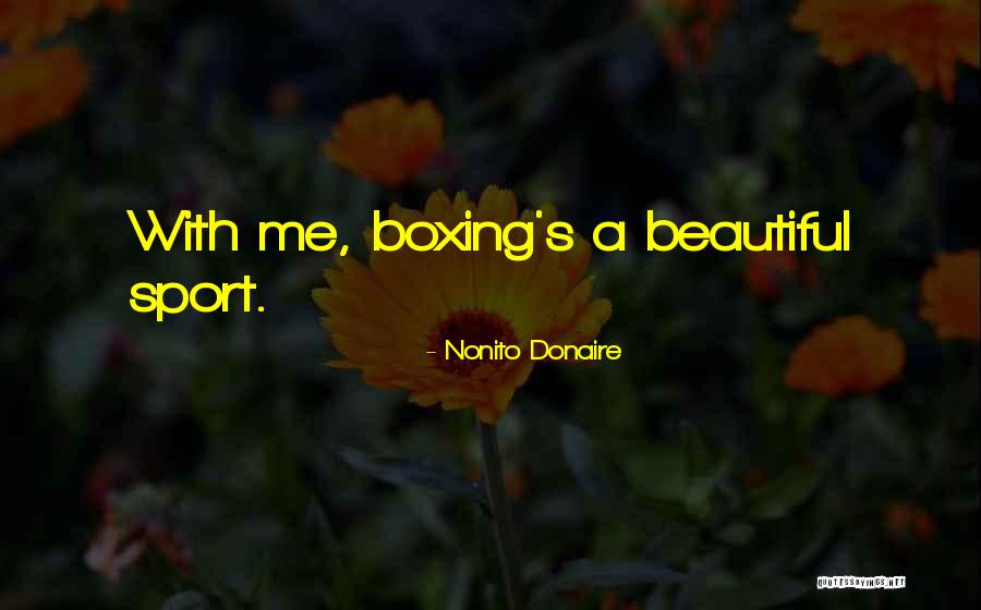 Belafonte Tacolcy Quotes By Nonito Donaire