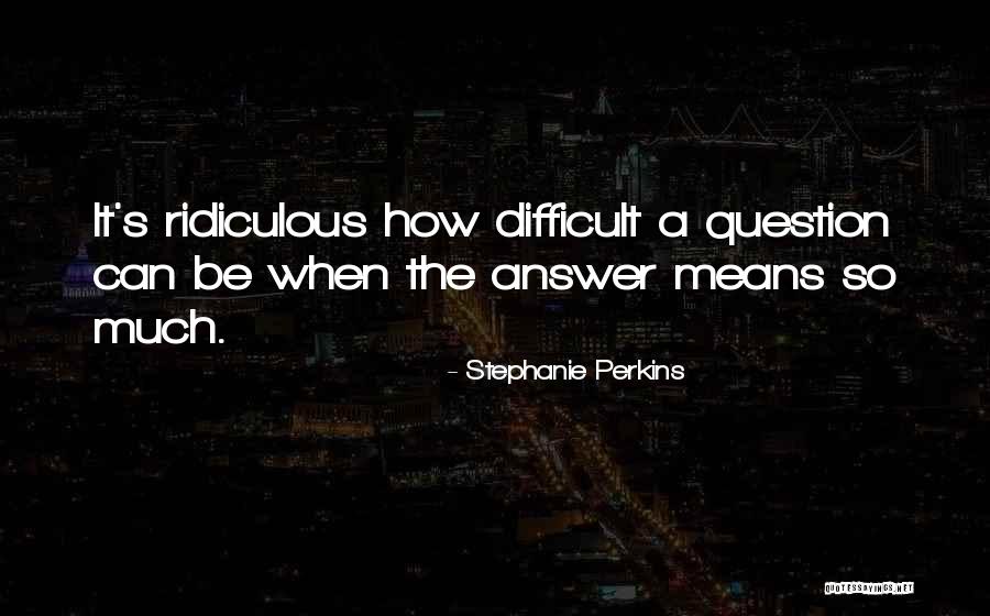 Belah Ketupat Quotes By Stephanie Perkins
