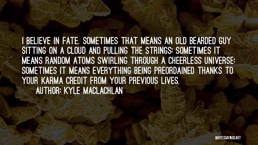 Belangstelling Tonen Quotes By Kyle MacLachlan