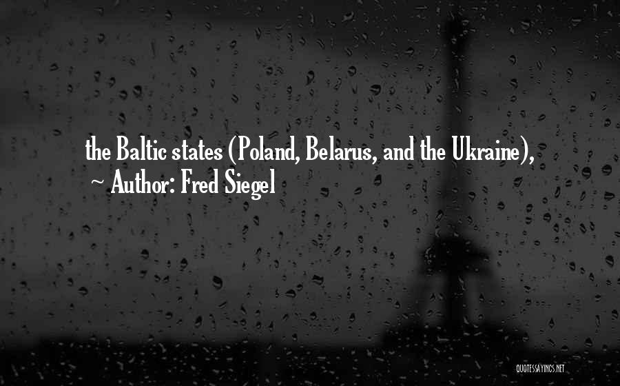 Belarus Quotes By Fred Siegel