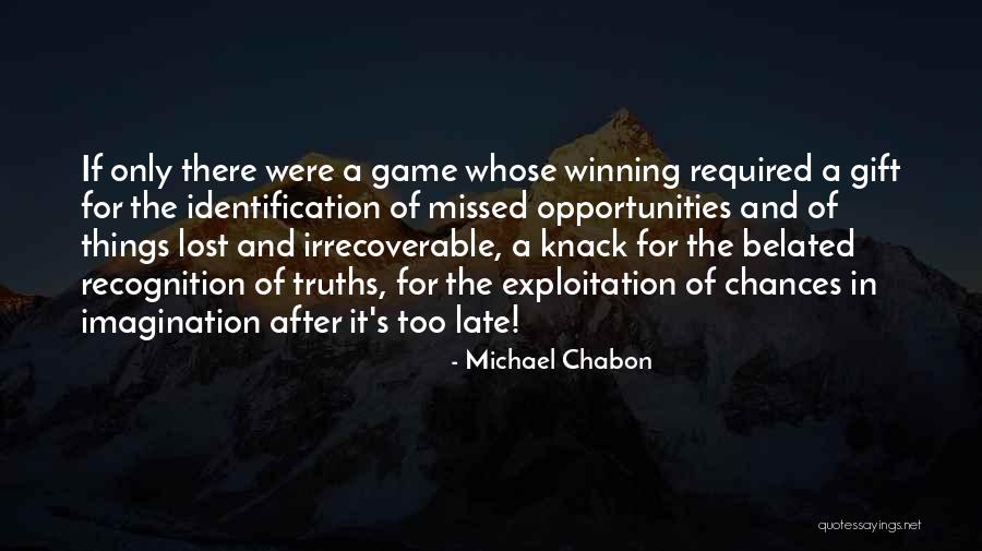 Belated Gift Quotes By Michael Chabon