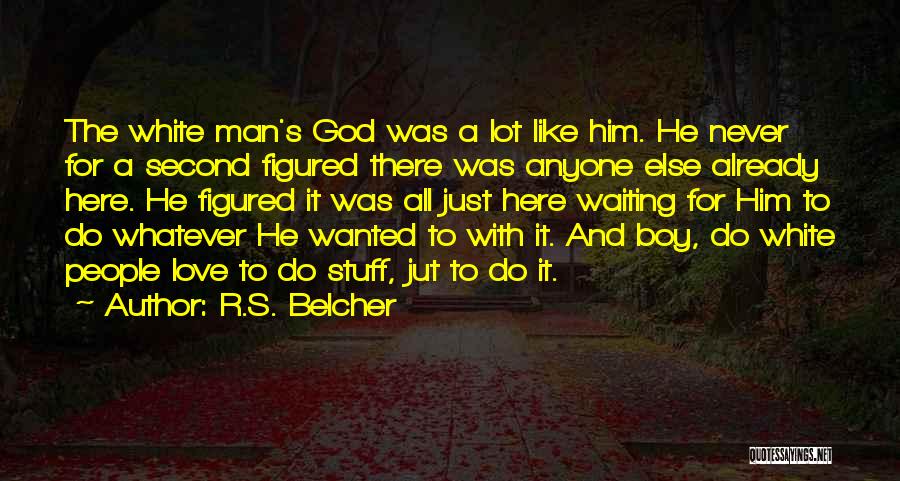 Belcher Quotes By R.S. Belcher