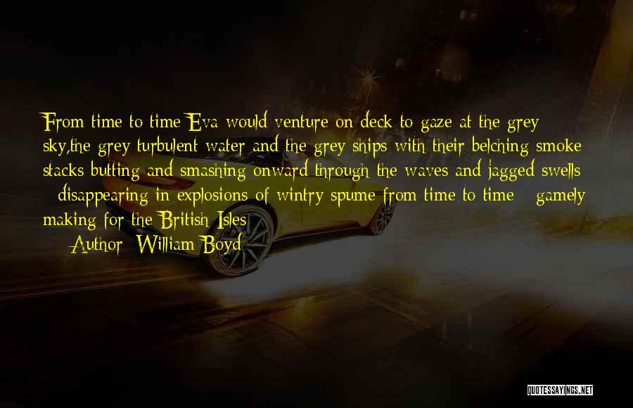 Belching Quotes By William Boyd
