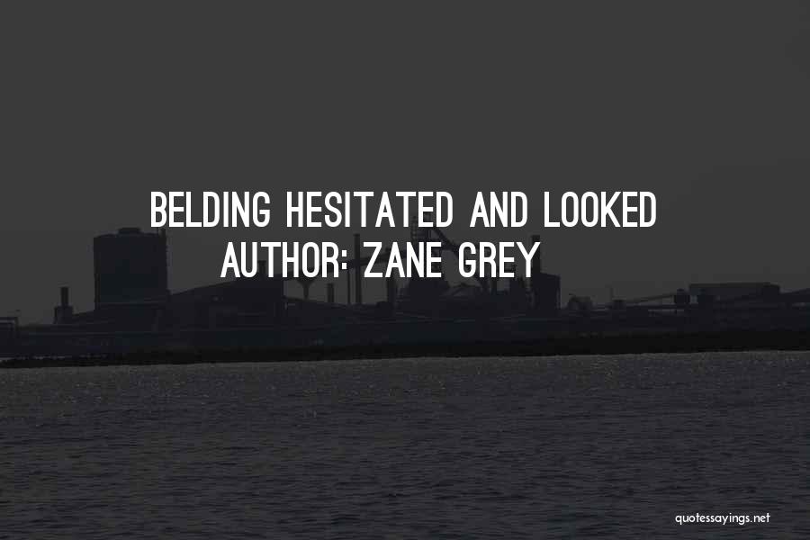 Belding Quotes By Zane Grey