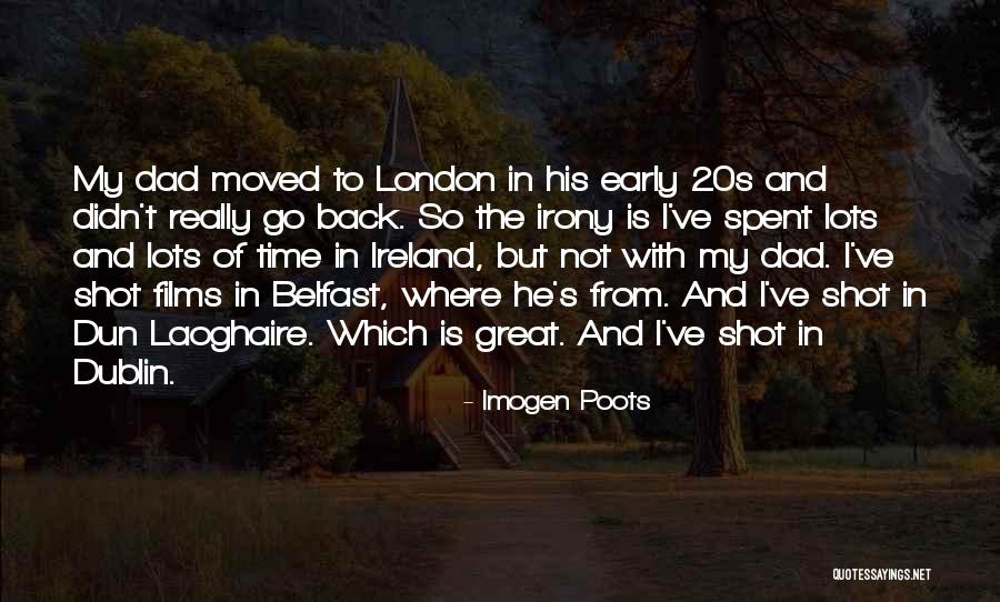 Belfast Ireland Quotes By Imogen Poots Belfast Ireland Quotes By Imogen Poots
